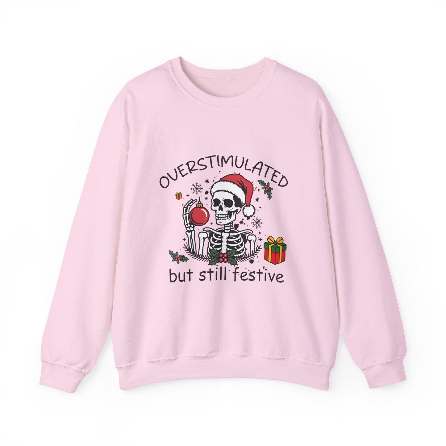 Overstimulated but Still Festive' Skeleton Christmas Unisex Sweatshirt