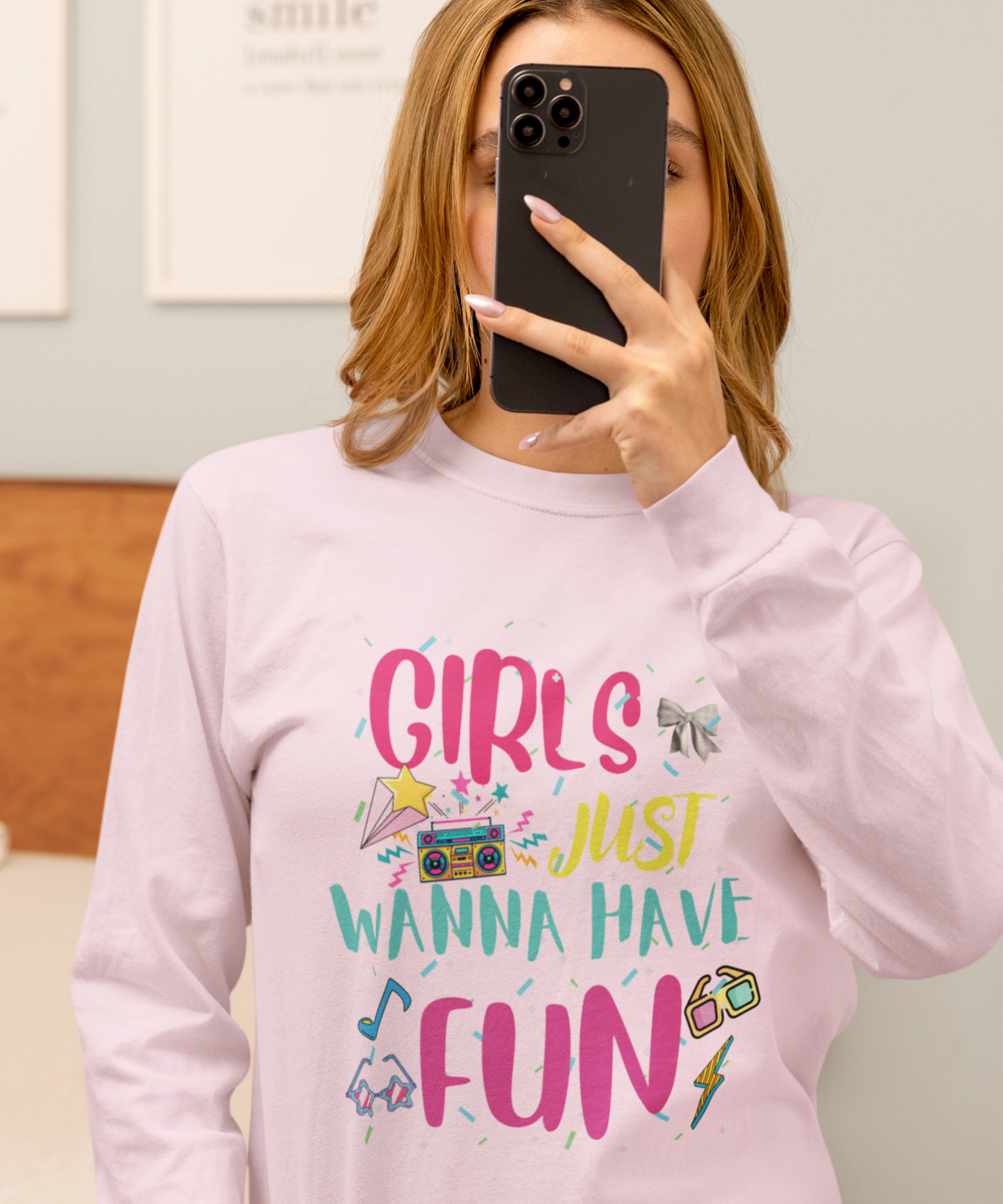 Girls Just Wanna Have Fun Long Sleeve Tee