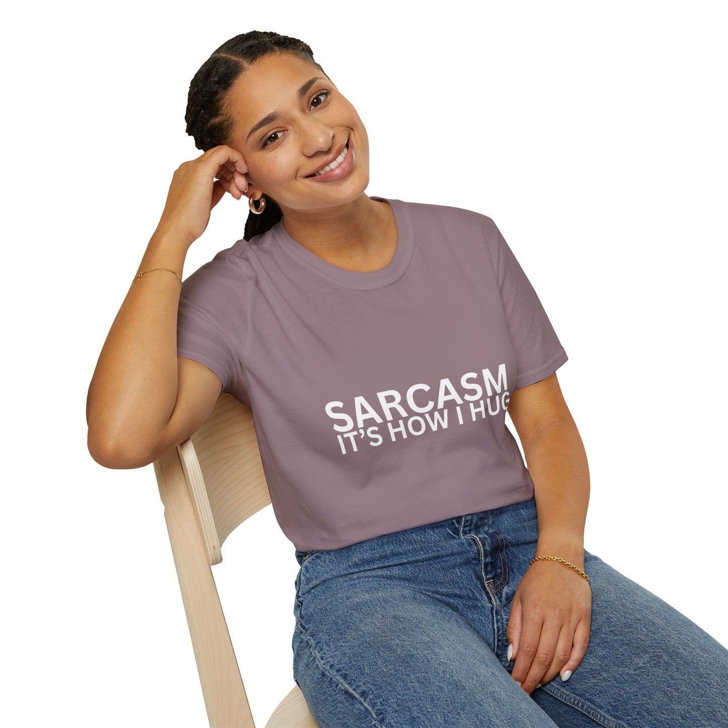Sarcasm it's how i hug T-shirt