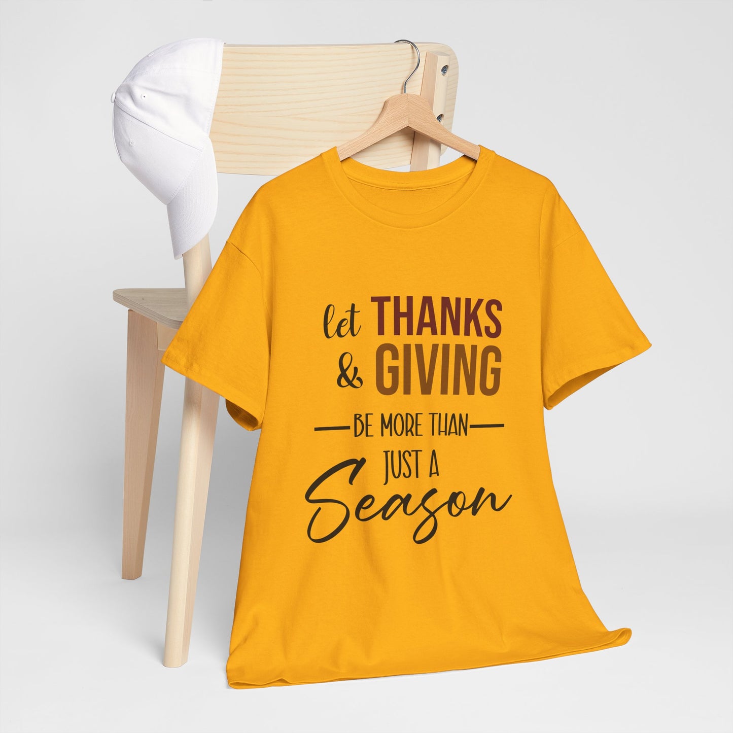 Let Thanks & Giving Be More Than Just a Season Cotton Unisex T-shirt