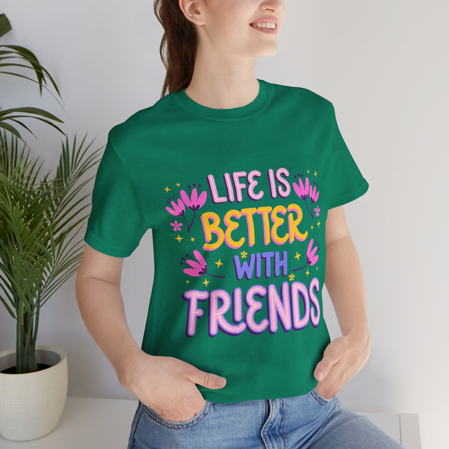 Life is Better with Friends Premium Bella Tee