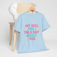 My Dog Cotton Unisex T-shirt