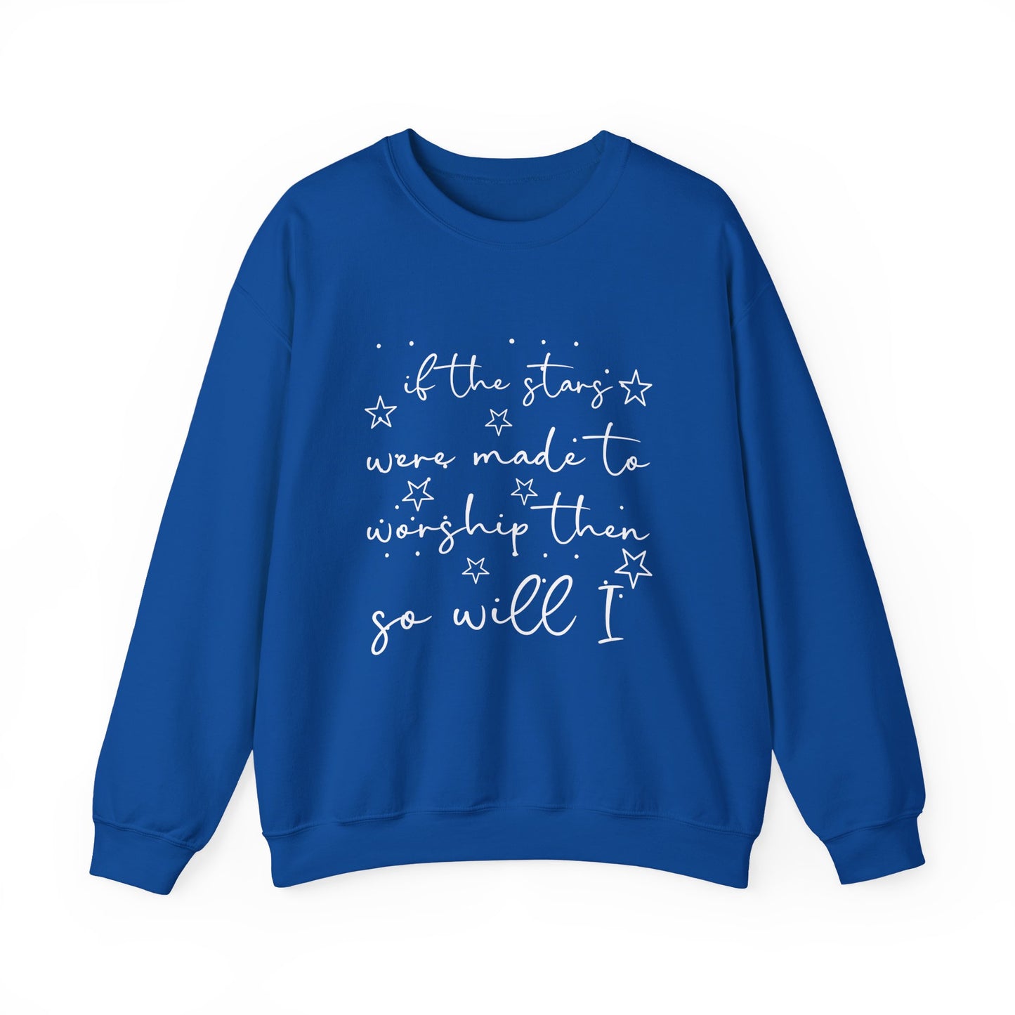 If the stars were made to worship then so will Unisex Sweatshirt