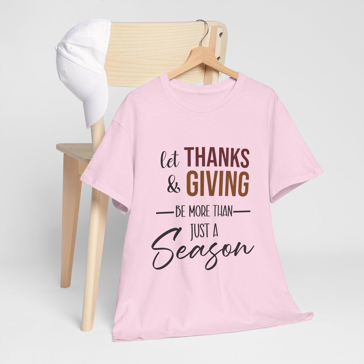 Let Thanks & Giving Be More Than Just a Season Cotton Unisex T-shirt