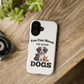You can never dog Phone Case