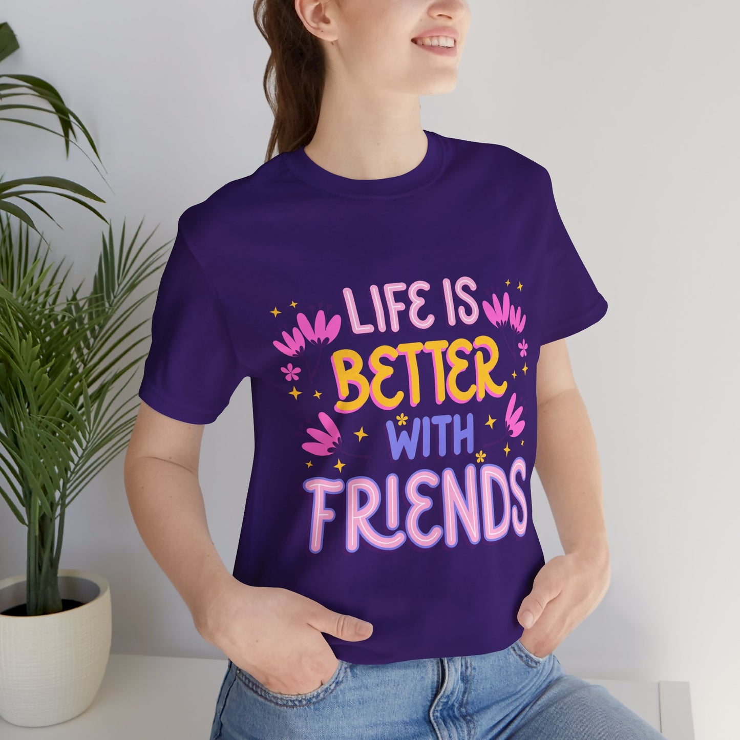 Life is Better with Friends Premium Bella Tee