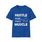 Hustle for That Muscle Soft Unisex T-shirt
