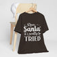 Dear Santa I really tried Christmas Premium Unisex T-shirt