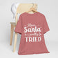 Dear Santa I really tried Christmas Premium Unisex T-shirt