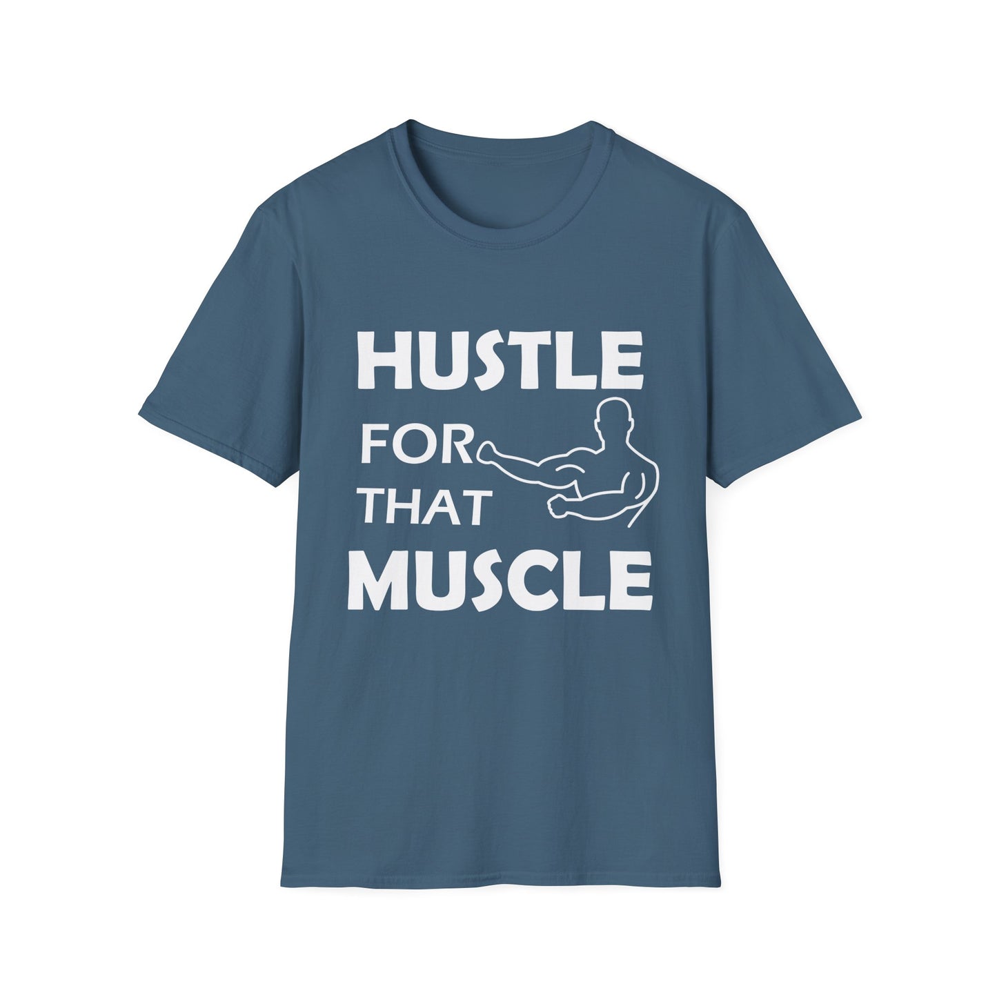 Hustle for That Muscle Soft Unisex T-shirt