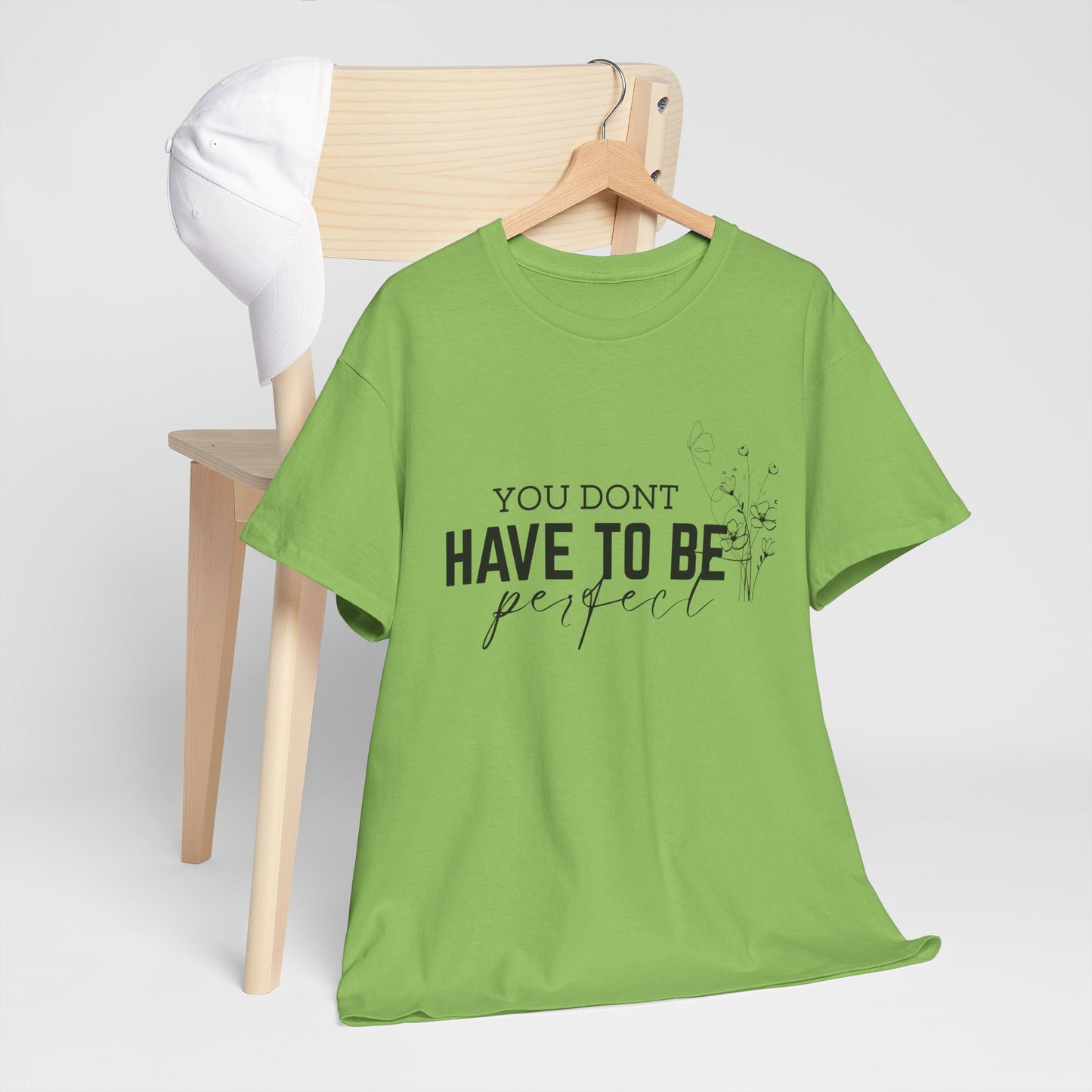 You Don't Have To Be Perfect Cotton Unisex T- shirt