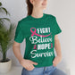 Believe Hope Survive - Bella Canvas