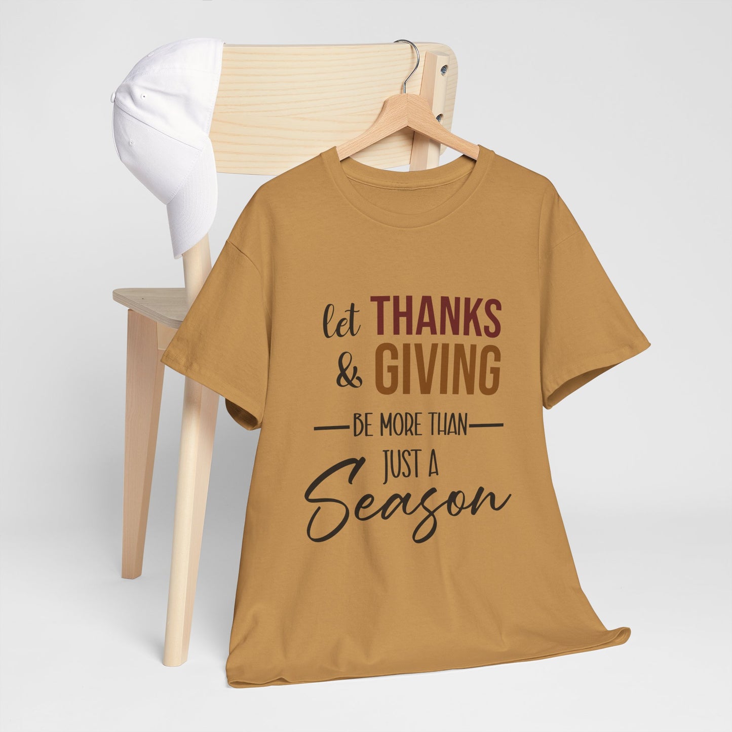 Let Thanks & Giving Be More Than Just a Season Cotton Unisex T-shirt