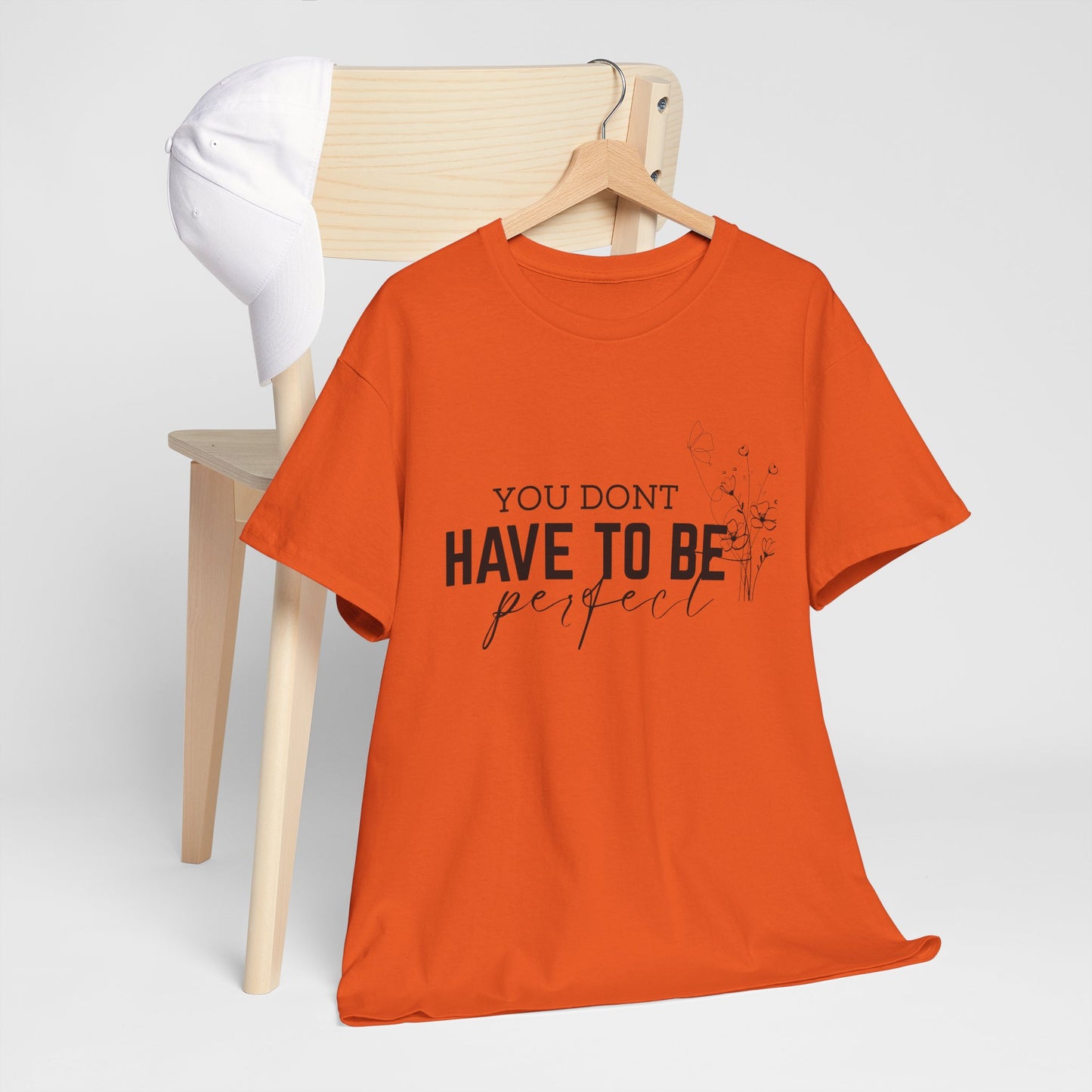 You Don't Have To Be Perfect Cotton Unisex T- shirt