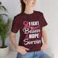 Believe Hope Survive - Bella Canvas