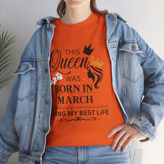Queen Born in March Birthday Tee