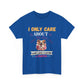 I ONLY CARE ABOUT Cotton Unisex T-shirt