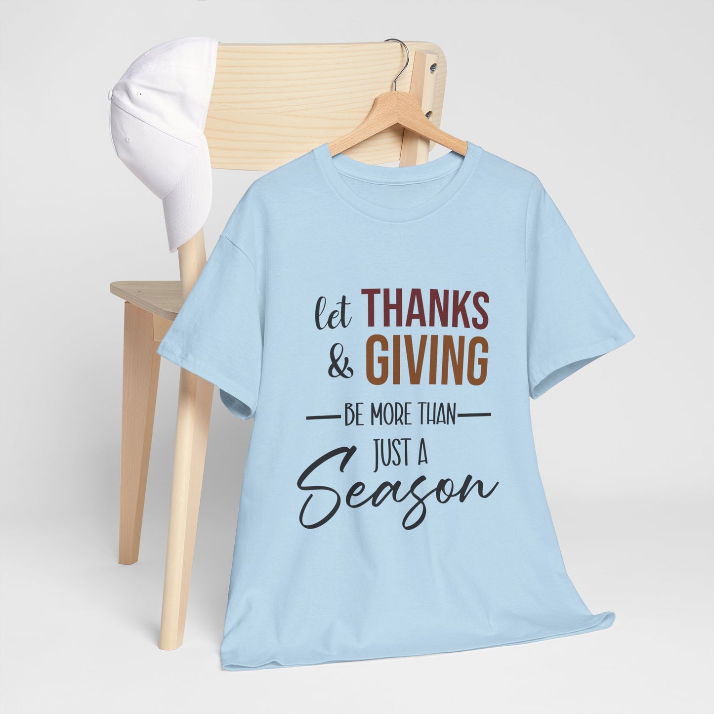 Let Thanks & Giving Be More Than Just a Season Cotton Unisex T-shirt