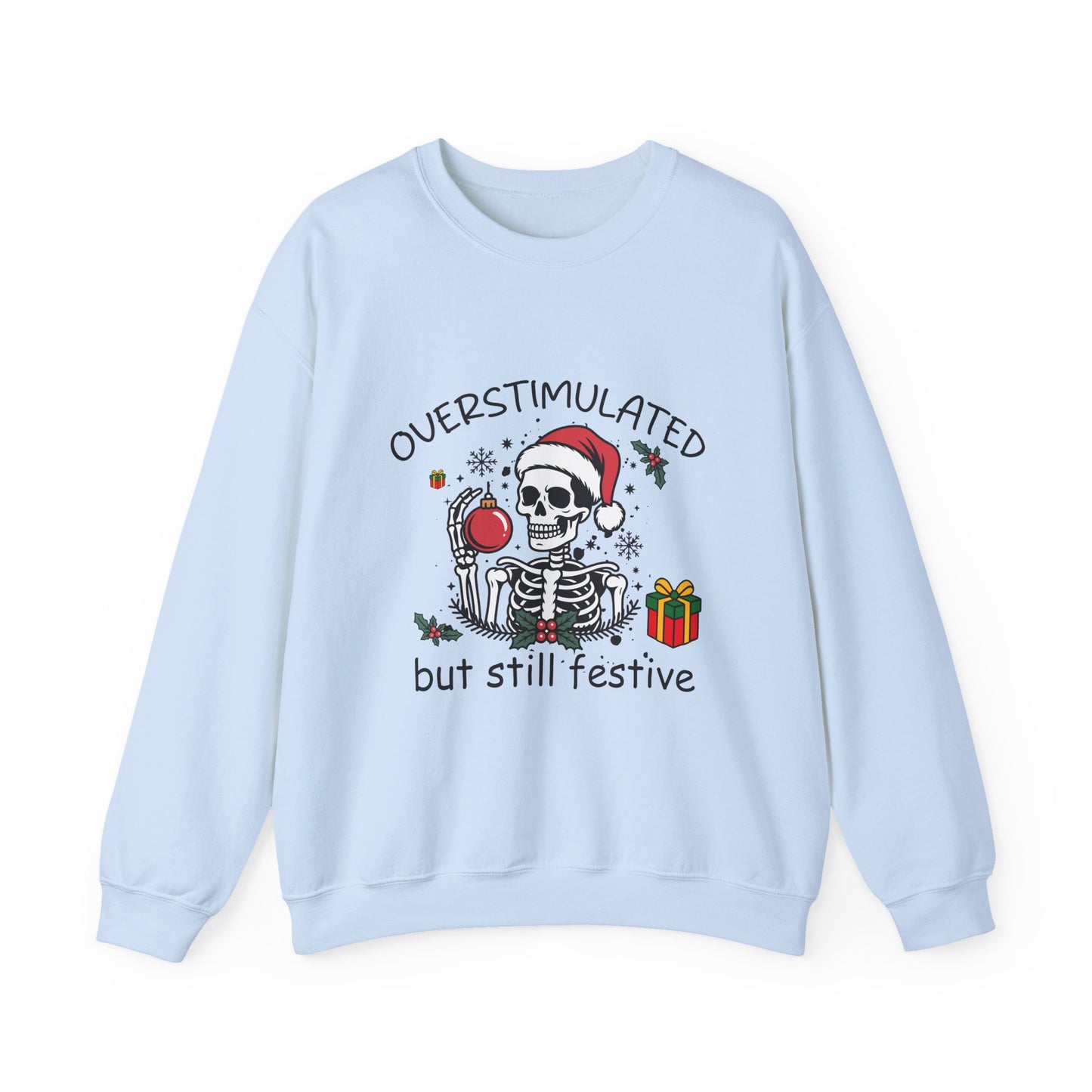 Overstimulated but Still Festive' Skeleton Christmas Unisex Sweatshirt