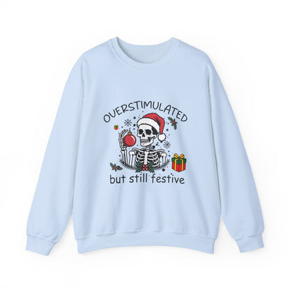 Overstimulated but Still Festive' Skeleton Christmas Unisex Sweatshirt