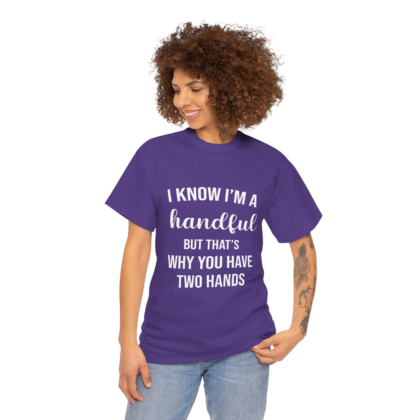 I Know I’m A Handful Tee Unisex T shirt