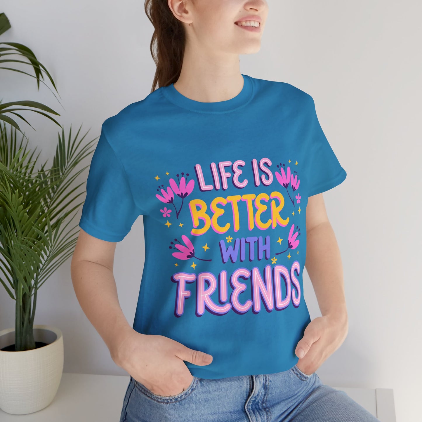 Life is Better with Friends Premium Bella Tee