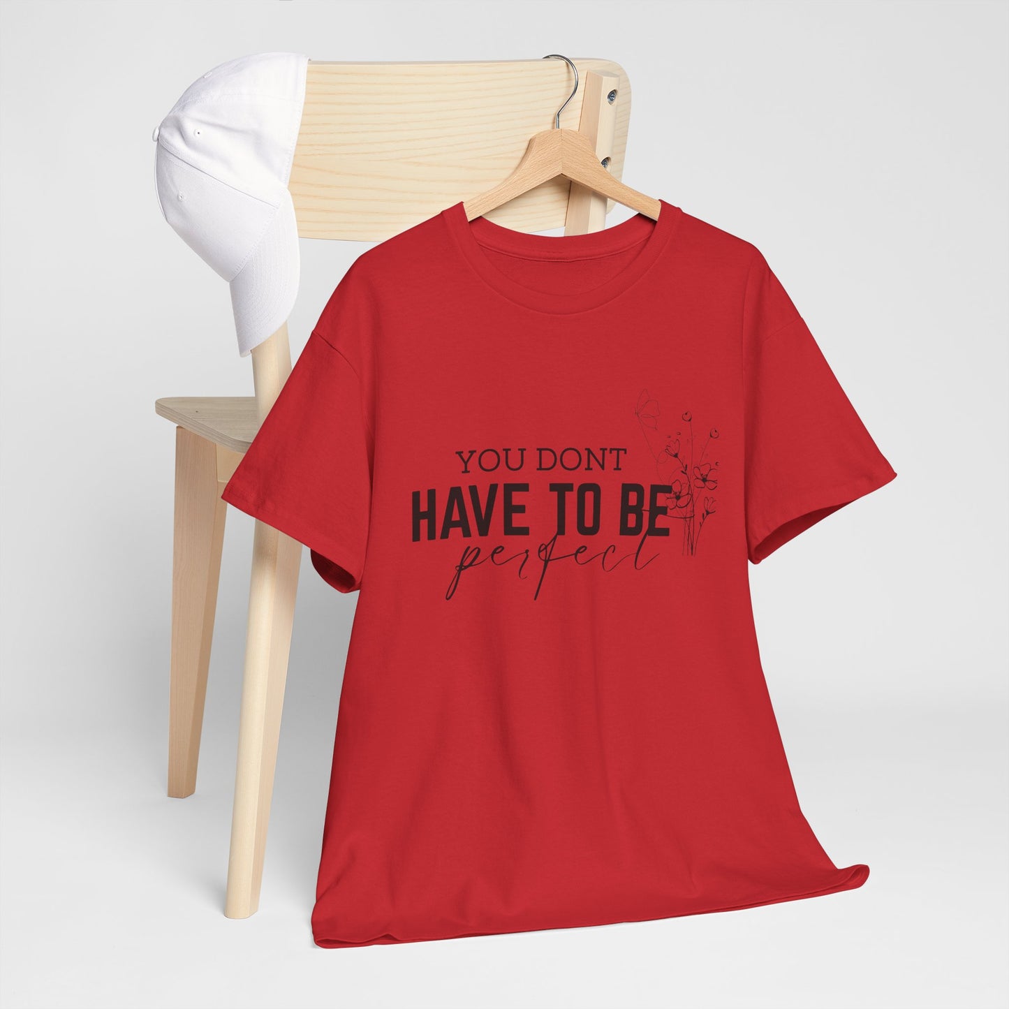 You Don't Have To Be Perfect Cotton Unisex T- shirt