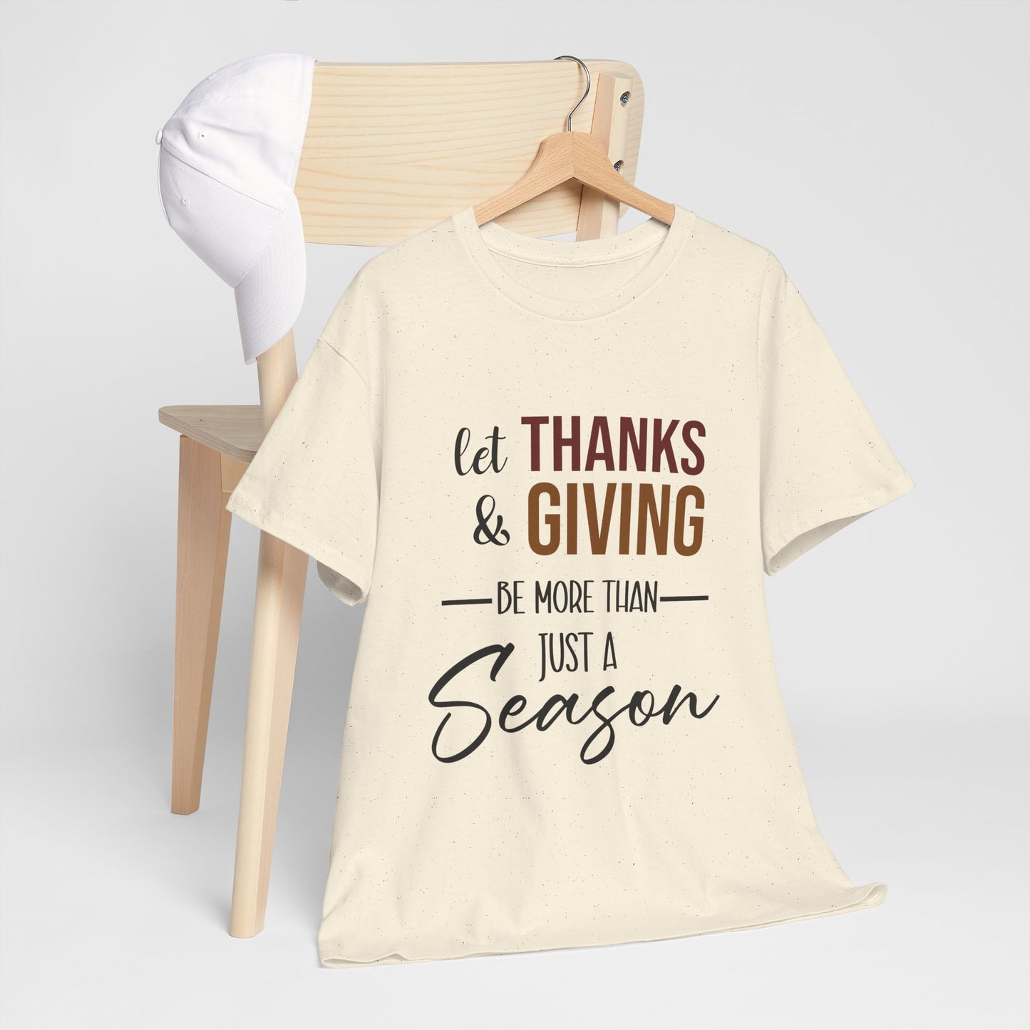Let Thanks & Giving Be More Than Just a Season Cotton Unisex T-shirt