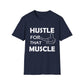 Hustle for That Muscle Soft Unisex T-shirt