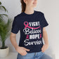 Believe Hope Survive - Bella Canvas