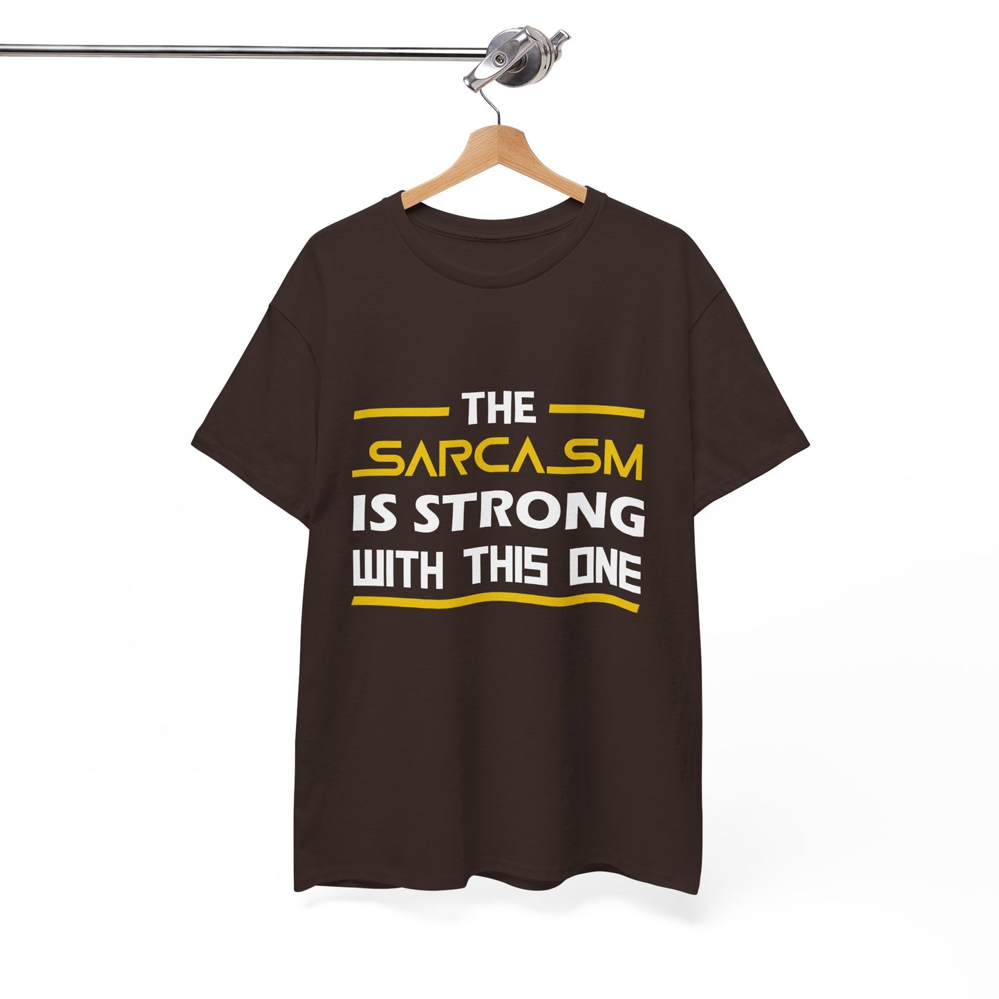 The Sarcasm Is Strong With This One T-Shirt Unisex T shirt