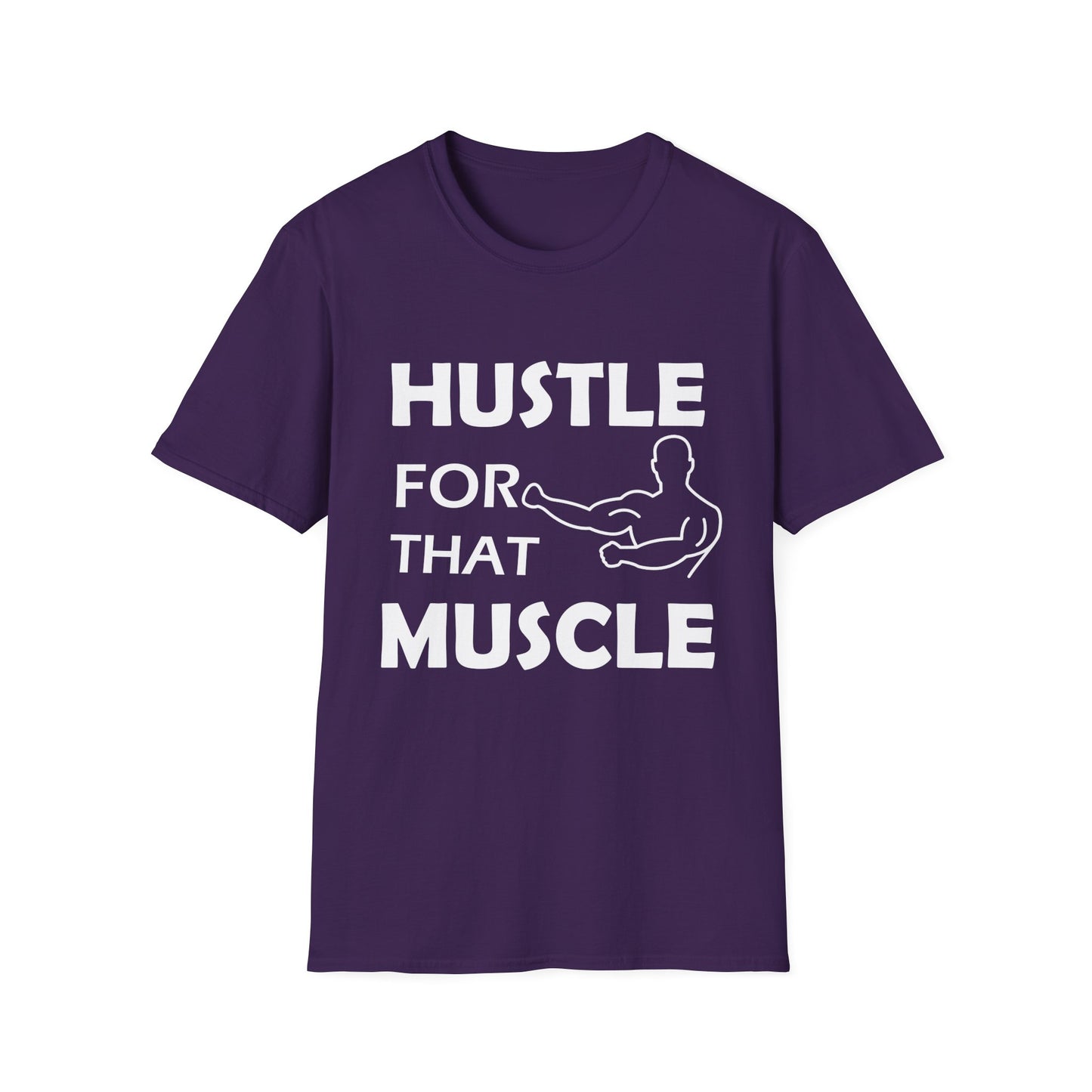 Hustle for That Muscle Soft Unisex T-shirt