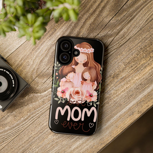 Best Mom Ever Phone Case