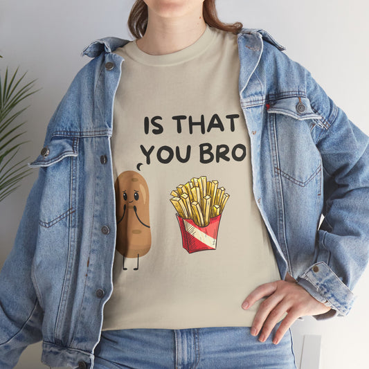 Is that you bro Unisex Tee