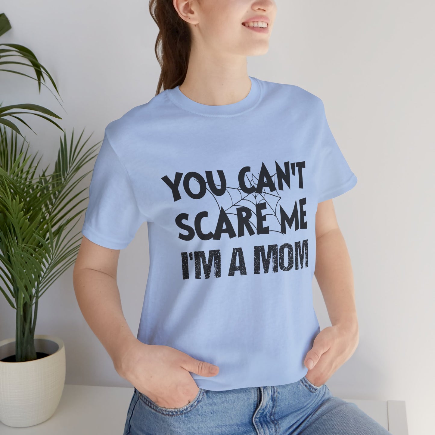 You Can't Scare Me I'm a Mom  Premium Unisex T-shirt