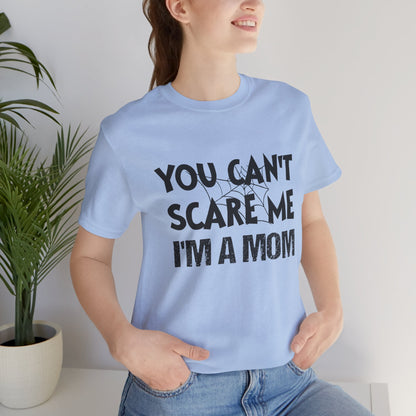 You Can't Scare Me I'm a Mom  Premium Unisex T-shirt