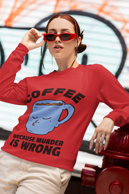 Coffee Because Murder Long Sleeve Tee