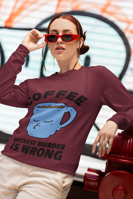 Coffee Because Murder Long Sleeve Tee