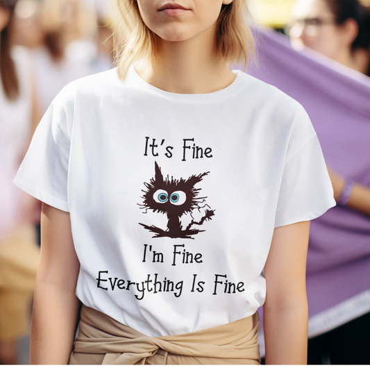 Everything Is Fine- Unisex T-Shirt