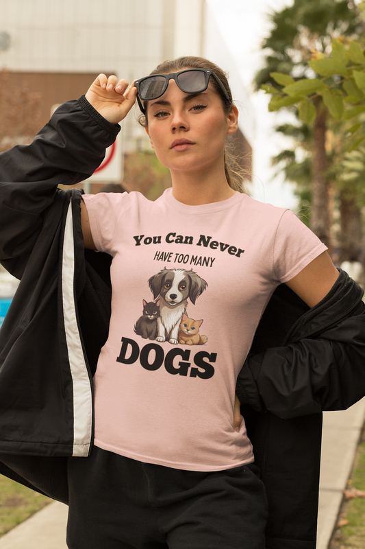 You Can Never Have Too Many Dogs - Bella Canvas