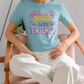 Life is Better with Friends Premium Bella Tee