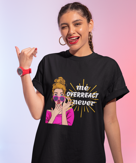 Me Overreact never POP CULTURE Unisex T-Shirt