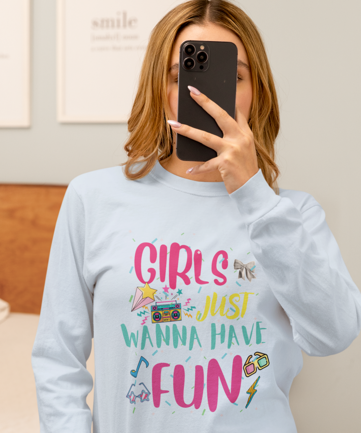 Girls Just Wanna Have Fun Long Sleeve Tee