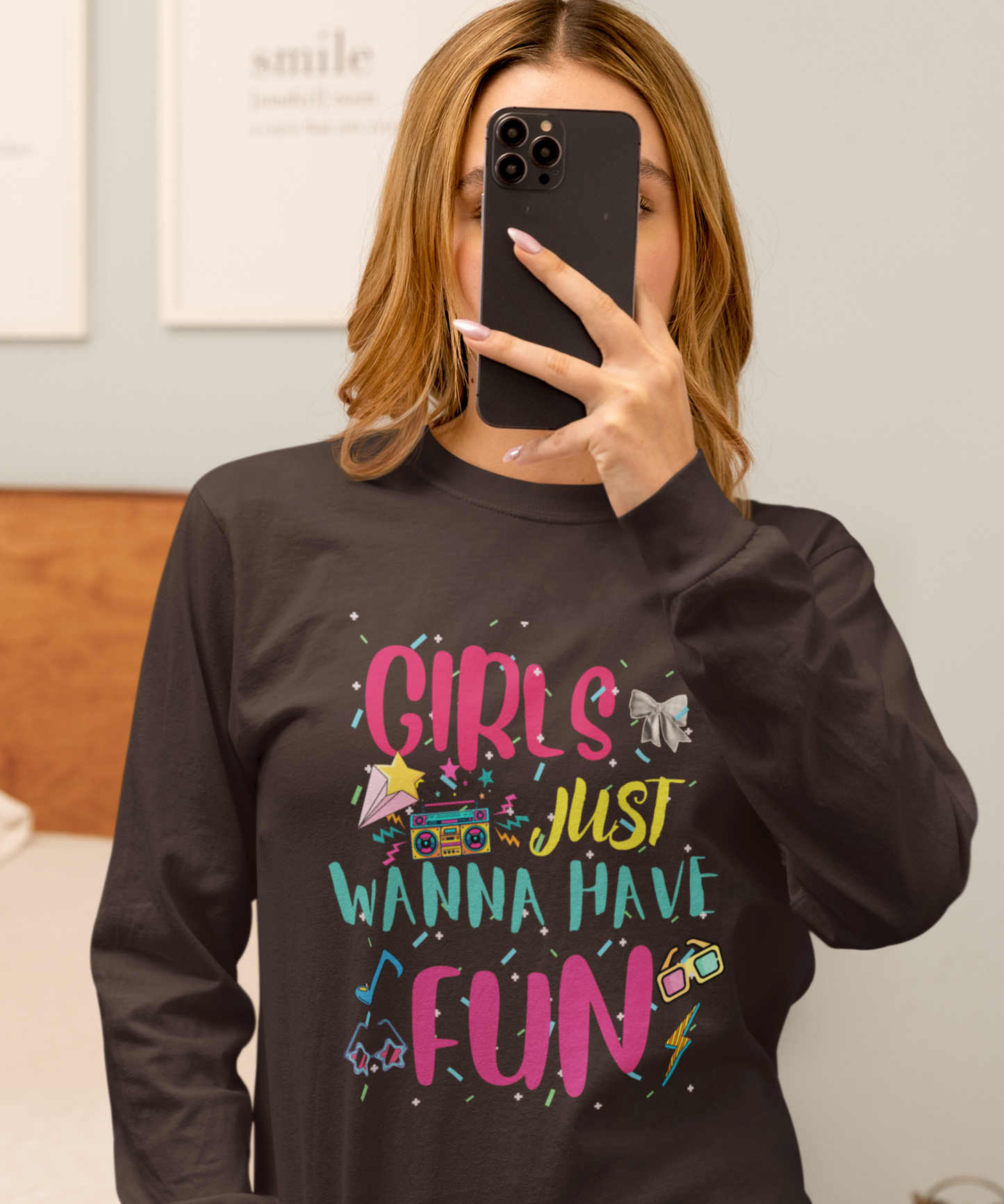 Girls Just Wanna Have Fun Long Sleeve Tee
