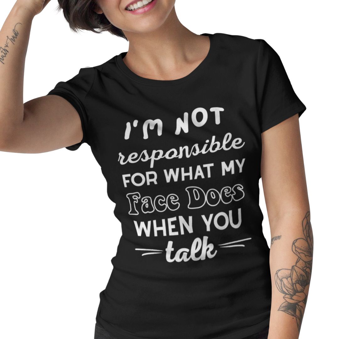I'm Not Responsible for What My Face Does When You Talk Cotton Unisex T-shirt