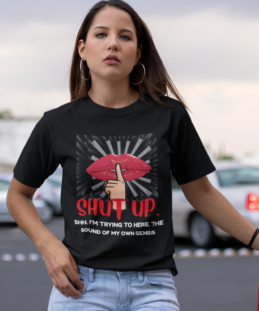 Shut Up Cotton Unisex T-shirt