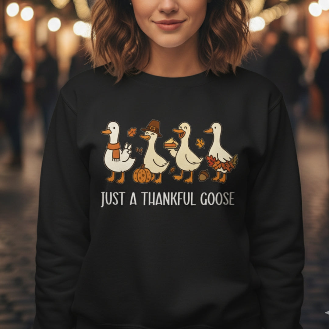 Just A Thankful Goose Unisex Sweatshirt