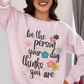 Be The Person Unisex Sweatshirt