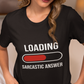 Loading Sarcastic Answer Cotton Unisex T-shirt