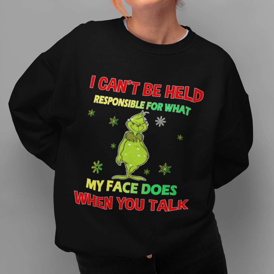 I Can't Be Held Responsible For What My Face Does When You Talk Unisex Sweatshirt